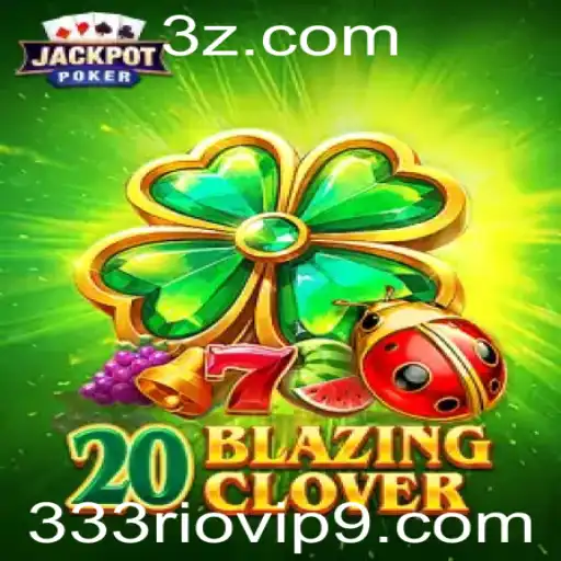 Descubra o Empolgante Jogo 20BlazingClover